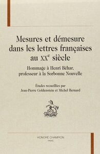 Mesures et démesure dans les lettres françaises au XXe siècle - hommage à Henri Béhar, professeur à la Sorbonne nouvelle