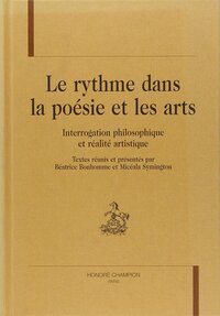 Le rythme dans la poésie et les arts - interrogation philosophique et réalité artistique