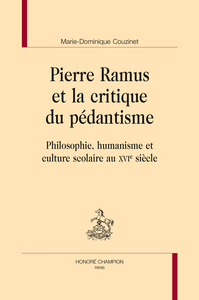 Pierre Ramus et la critique du pédantisme - philosophie, humanisme et culture scolaire au XVIe siècle