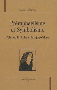 Préraphaélisme et symbolisme - peinture littéraire et image poétique