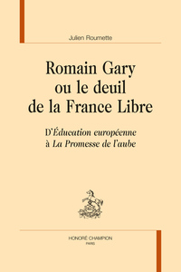 ROMAIN GARY OU LE DEUIL DE LA FRANCE LIBRE