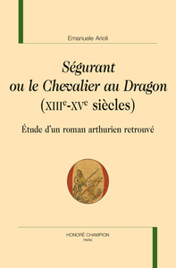 SÉGURANT OU LE CHEVALIER AU DRAGON (XIIIE-XVE SIÈCLES)