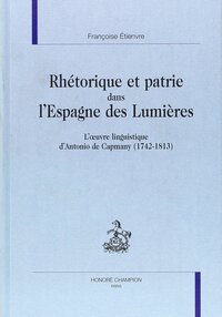 Rhétorique et patrie dans l'Espagne des Lumières