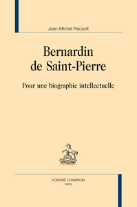 Bernardin de Saint-Pierre - pour une biographie intellectuelle