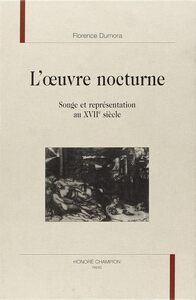 L'oeuvre nocturne - songe et représentation au XVIIe siècle