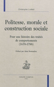 Politesse, morale et construction sociale - pour une histoire des traités de comportements, 1670-1788