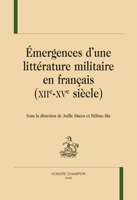Émergences d’une littérature militaire en français (XIIe-XVe siècle)