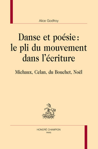 Danse et poésie, le pli du mouvement dans l'écriture - Michaux, Celan, Du Bouchet, Noël
