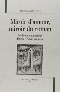 Miroir d'amour, miroir du roman - le discours amoureux dans le "Tristan" en prose