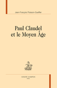 PAUL CLAUDEL ET LE MOYEN ÂGE
