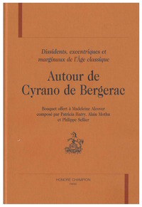 Autour de Cyrano de Bergerac - dissidents, excentriques et marginaux de l'Âge classique