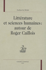 Littérature et sciences humaines - autour de Roger Caillois