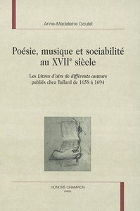 Poésie, musique et sociabilité au XVIIe siècle - les "Livres d'airs de différents auteurs" publiés chez Ballard de 1658 à 1694