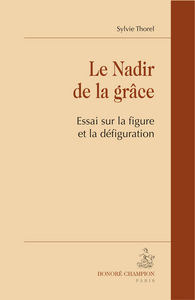 Le nadir de la grâce - essai sur la figure et la défiguration