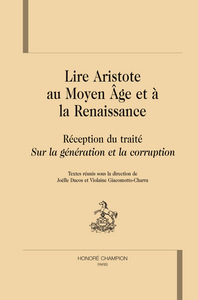 Lire Aristote au Moyen âge et à la Renaissance - réception du traité "Sur la génération et la corruption"