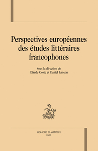 Perspectives européennes des études littéraires francophones