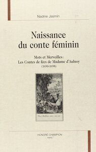 Naissance du conte féminin - mots et merveilles