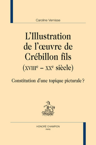 L'illustration de l'oeuvre de Crébillon fils, XVIIIe-XXe siècles - constitution d'une topique picturale ?