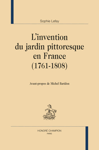 L’invention du jardin pittoresque en France (1761-1808)