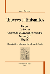 Œuvres latinisantes : Popée - Latineries - Contes de la Décadence romaine - La Martyre - Élagabal
