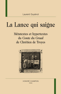 La lance qui saigne - métatextes et hypertextes du "Conte du Graal" de Chrétien de Troyes