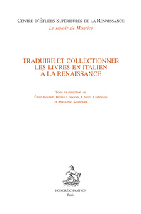 TRADUIRE ET COLLECTIONNER LES LIVRES EN ITALIEN A LA RENAISSANCE