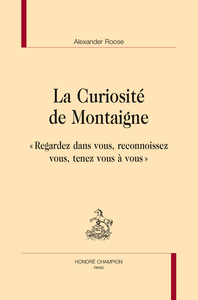 La curiosité de Montaigne - "regardez dans vous, reconnoissez vous, tenez vous à vous"