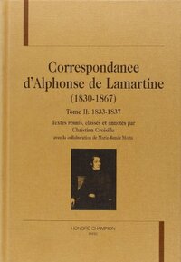 Correspondance d'Alphonse de Lamartine T2 :1833-1837
