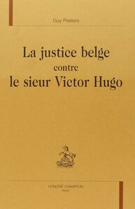 La justice belge contre le sieur Victor Hugo