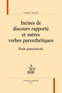 Incises de discours rapporté et autres verbes parenthétiques - étude grammaticale