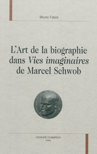 L'art de la biographie dans "Vies imaginaires" de Marcel Schwob