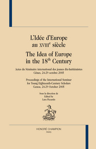 L'idée d'Europe au XVIIIe siècle - actes du Séminaire international des jeunes dix-huitiémistes, Gênes, 24-29 octobre 2005