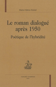 Le roman dialogué après 1950 - poétique de l'hybridité