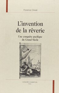 L'invention de la rêverie - une conquête pacifique du Grand siècle