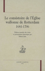 Le consistoire de l'Église wallonne de Rotterdam, 1681-1706