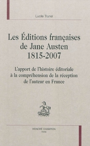 Les éditions françaises de Jane Austen, 1815-2007 - l'apport de l'histoire éditoriale à la compréhension de la réception de l'auteur en France