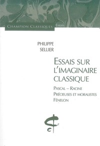 Essais sur l'imaginaire classique. Pascal, Racine,