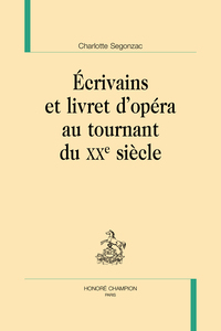 Écrivains et livret d’opéra au tournant du XXe siècle