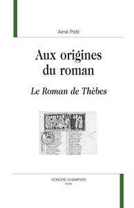 Aux origines du roman - "Le roman de Thèbes"