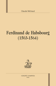 Ferdinand de Habsbourg, 1503-1564