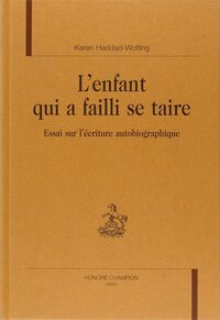 L'enfant qui a failli se taire - essai sur l'écriture autobiographique