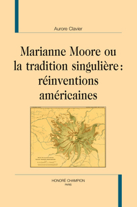 Marianne Moore ou la tradition singulière : réinventions américaines