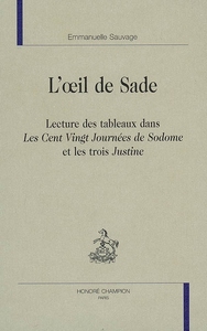 L'oeil de Sade - lecture des tableaux dans "Les cent vingt journées de Sodome" et les trois "Justine"