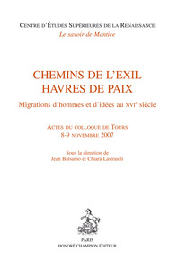 CHEMINS DE L'EXIL, HAVRES DE PAIX - MIGRATIONS D'HOMMES ET D'IDEES AU XVIE SIECLE