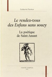 Le rendez-vous des enfans sans soucy - la poétique de Saint-Amant