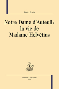 Notre Dame d’Auteuil : la vie de Madame Helvétius