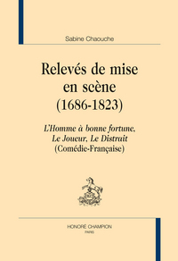 Relevés de mise en scène, 1686-1823 - "L'homme à bonne fortune", "Le joueur", "Le distrait" (Comédie-Française)