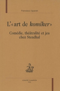 L'"art de Komiker" - comédie, theâtralité et jeu chez Stendhal