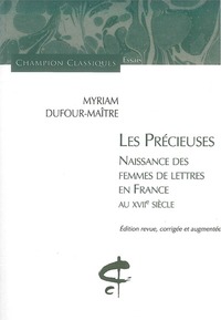 Les Précieuses. Naissance des femmes de lettres en France au XVIIe