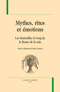 Mythes, rites et émotions - les funérailles le long de la route de la soie